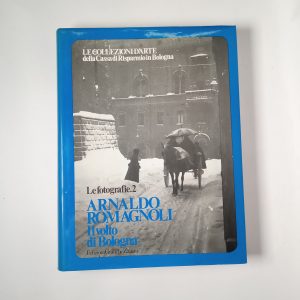 Arnaldo Romagnoli. il volto di Bologna - Edizioni Grafiche Zanini 1982