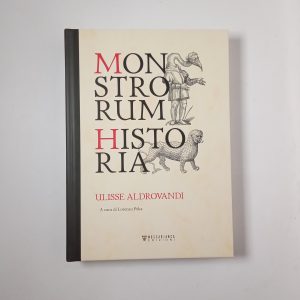 Ulisse Aldrovandi - Monstrorum Historia - Moscabianca Edizioni 2021