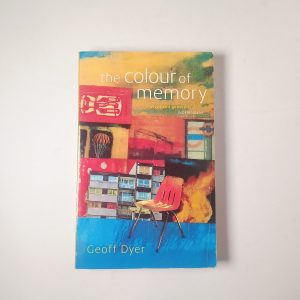 Geoff Dyer - The colour of memory - Abacus Books 1999