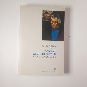 Dannie Abse - Goodbye, twentieth century. An autobiography. - Plimco 2001