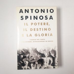Antonio Spinosa - Il potere, il destino e la gloria - Mondadori 2001