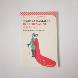 José Saramago - Don Giovanni o Il dissoluto assoluto - Feltrinelli 2012