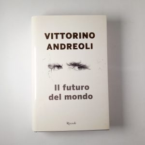 Vittorino Andreaoli - Il futuro del mondo - Rizzoli 2019