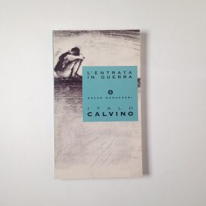 Italo Calvino - L'entrata in guerra - Mondadori 1999
