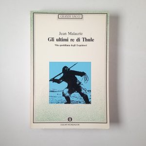 Jean Malaurie - Gli ultimi re di Thule. Vita quotidiana degli esquimesi. - Mondadori 1991