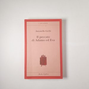 Antonello Gerbi - Il peccato di Adamo ed Eva - Adelphi 2011q