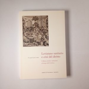 Carlo Lottieri (a cura di) - Leviatano sanitario e crisi del diritto. Cultura, società e istituzioni al tempo del Covid-19.