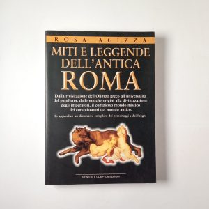 Rosa Agizza - Miti e leggende dell'antica Roma - Newton Compton 2002