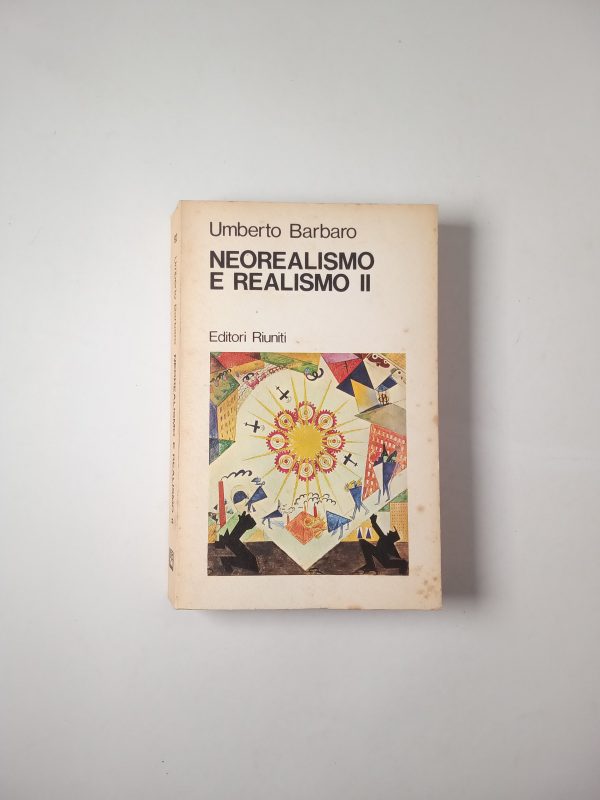 Umberto Barbaro - Neorealismo e realismo II - Editori Riuniti 1976