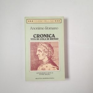 Anonimo Romano - Cronica. Vita di Cola di Rienzo. - BUR 1991