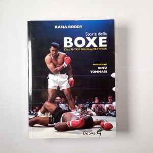 Kasia Boddy - Storia della boxe dall'antica Grecia a Mike Tyson - Odoya 2011