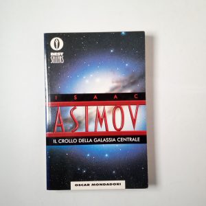 Isaac Asimov - Il crollo della galassia centrale - Mondadori 1999