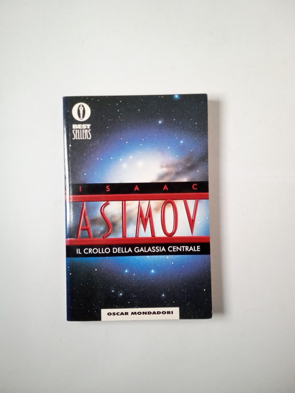Isaac Asimov - Il crollo della galassia centrale - Mondadori 1999