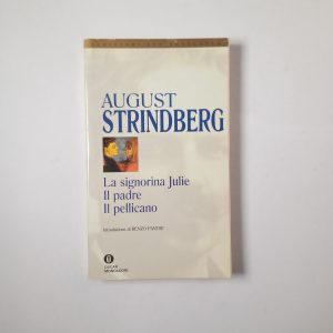 August Strindberg - La signora Julie. Il padre. Il pellicano. - Mondadori 1994