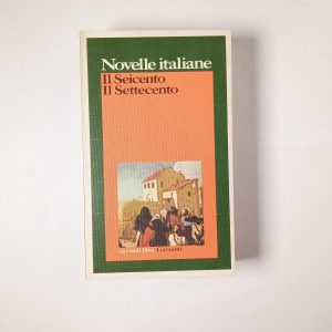 Novelle italiane. Il Seicento. Il Settecento. - Garzanti 1982