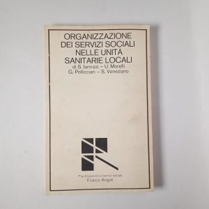 AA. VV. - Organizzazione dei servizi sociali nelle unità sanitarie locali - Franco Angeli 1981