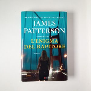 James Patterson, maxine Paetro - L'enigma del rapitore - Longanesi 2021