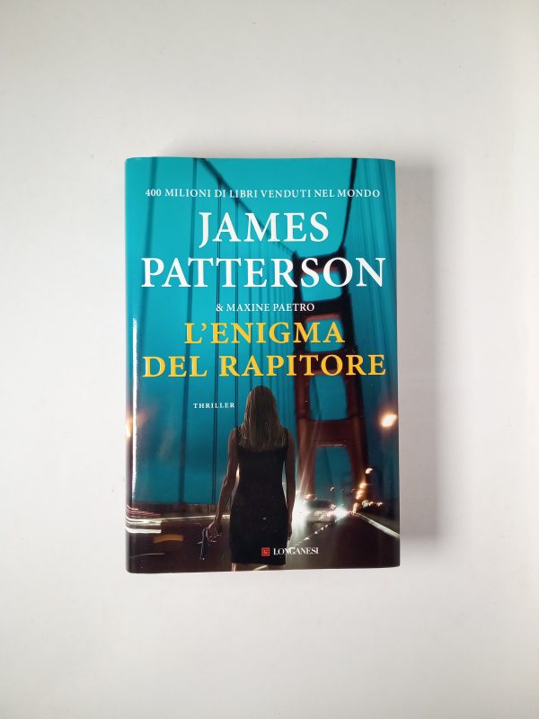 James Patterson, maxine Paetro - L'enigma del rapitore - Longanesi 2021