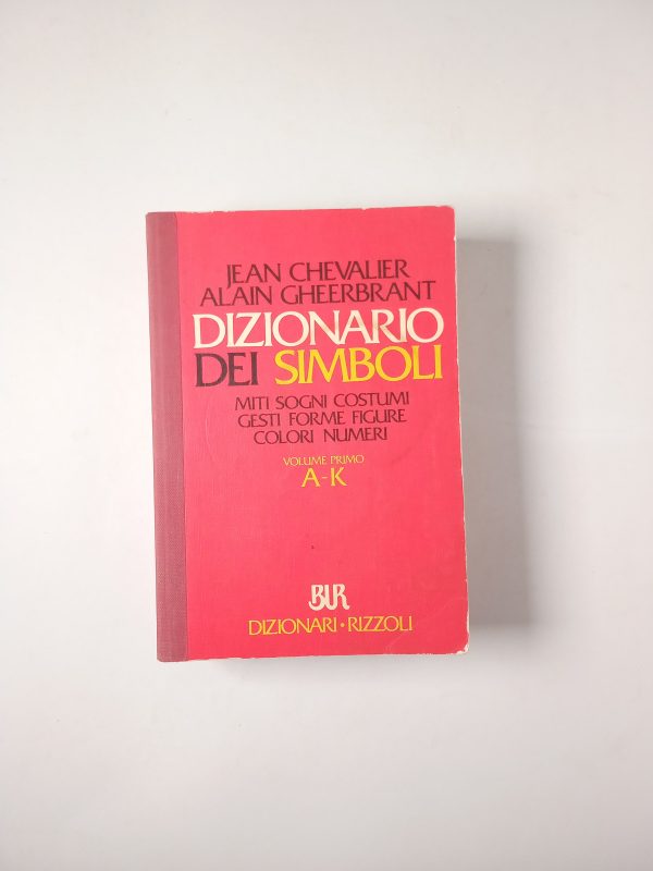 J. Chevalier, A. Gheerbrant - Dizionario dei simboli - BUR 1986