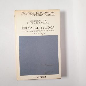 P. Kutter, W. Loch, H. Roskamp, W. Wesiack - Psicoanalisi medica. La teoria della malattia nella psicoanalisi. - Feltrinelli 1975