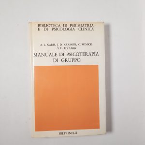 A. L. Kadis, J. D. Krasner, C. Winick, S. H. Foulkes - manuale di psicoterapia di gruppo - Feltrinelli 1975