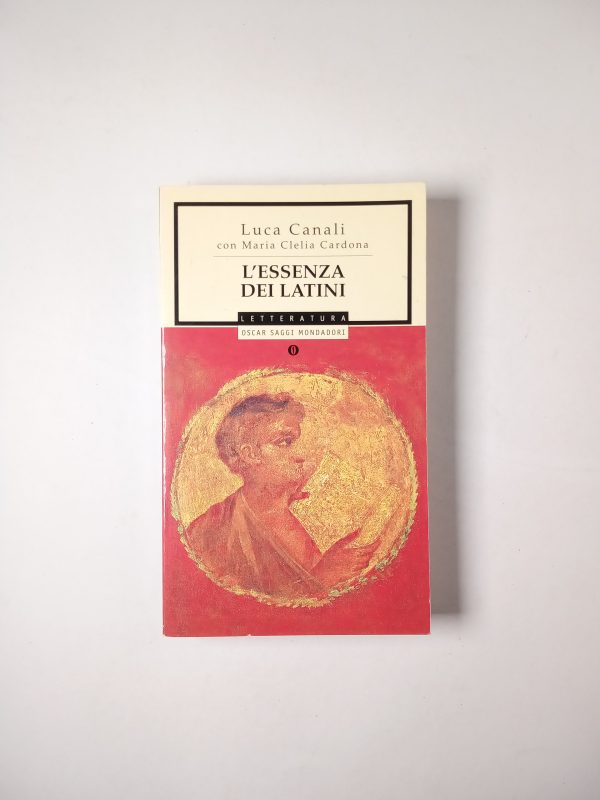 L. Canali, M. C. Cardona - L'essenza dei latini - Mondadori 2000