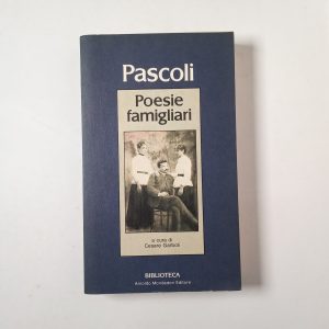 Giovanni Pascoli - Poesie famigliari - Mondadori 1985