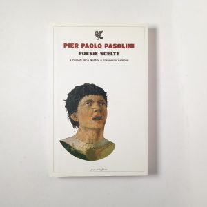 Pier Paolo Pasolini - Poesie scelte - Guanda 2015