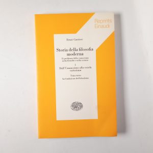 Ernst Cassirer - Storia della filosofia moderna (Vol. I, Tomo III). La fondazione dell'idealismo.