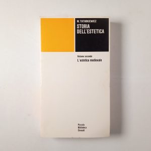 Wladyslaw Tatarkiewicz - Storia dell'estetica (Vol. II). L'estetica medievale. - Einaudi 1979