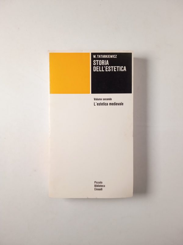 Wladyslaw Tatarkiewicz - Storia dell'estetica (Vol. II). L'estetica medievale. - Einaudi 1979