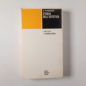 Wladyslaw Tatarkiewicz - Storia dell'estetica (Vol. I). L'estetica antica. - Einaudi 1979