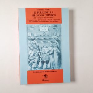 Massimo Marra - Il Pulcinella filosofo chimico di Severino Scipione (1681) - Mimesis 2000