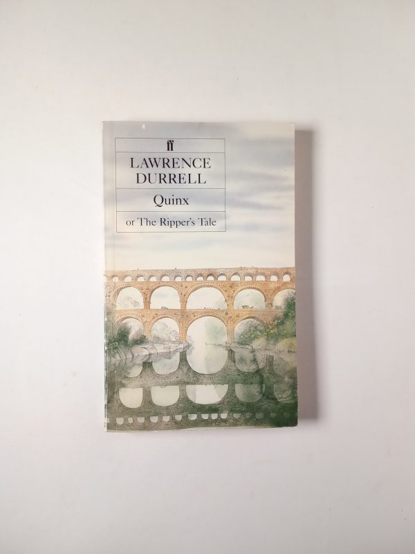Lawrence Durrell - Quinx or The ripper's tale - Faber and Faber 1985