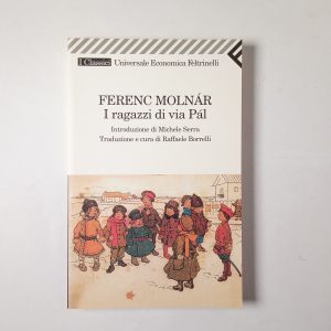 Ferenc Molnar - I ragazzi della via Pal - Feltrinelli 2002