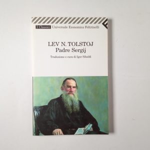 Lev N. Tolstoj - Padre Sergij - Feltrinelli 2008