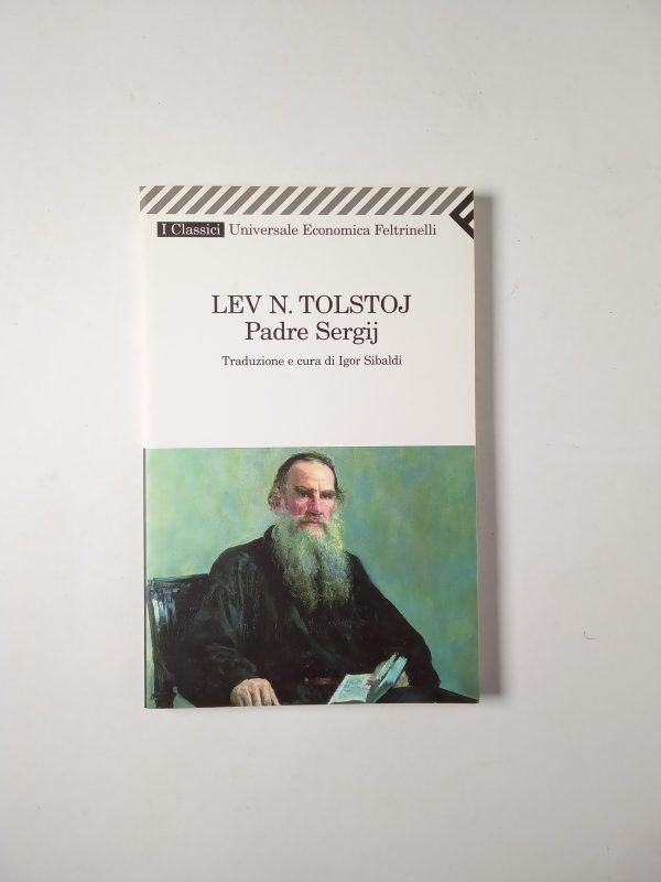 Lev N. Tolstoj - Padre Sergij - Feltrinelli 2008