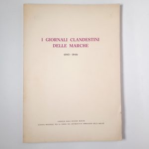 Paolo giannotti (a cura di) - I giornali clandestini delle Marche (1943-1944) - 1975