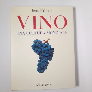 Jens Priewe - Vino. Una cultura mondiale. - Bolis Edizioni 2002