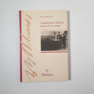 Bruno Bravetti - Giambattista Miliani storia di un uomo - Humana 1994