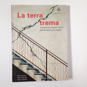 M. Donnini, G. Paoletti, F. Talamelli - La terra trema. Il terremoto a Gualdo Tadino dall'emergenza alla ripresa.