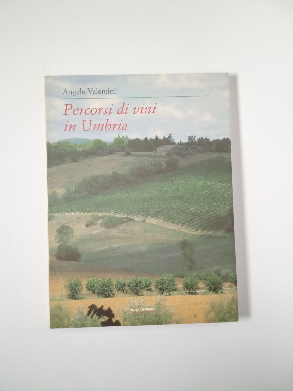 Angelo Valentini - Percorsoi di vini in Umbria - Quattroemme 1999