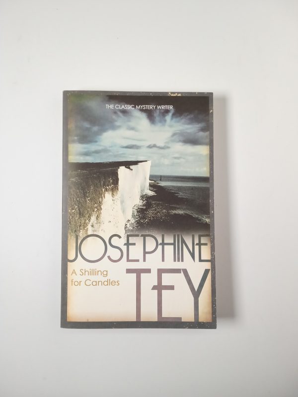 Josephine Tey - A shilling for candles - Arrow Books 2011