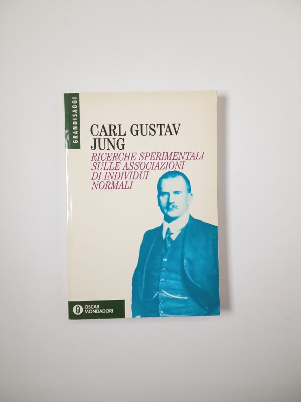 Carl Gustav Jung - Ricerche sperimentali sulle associazioni di individui normali - Mondadori 1994