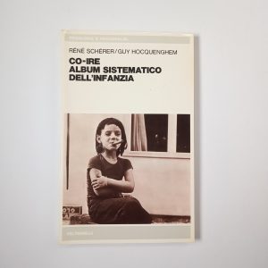 Réné Schérer, Guy Hocquenghem - Co-ire. Album sistematico dell'infanzia. - Feltrinelli 1979