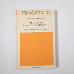 Giorgio Abraham - Psichiatria pluridimensionale. E' possibile una filosofia della medicina? - Feltrinelli 1977