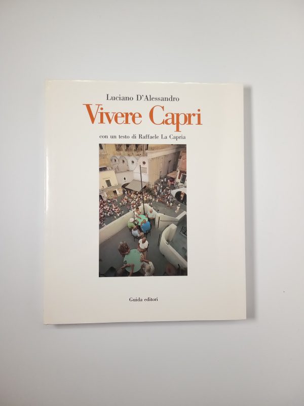 Luciano D'Alessandro - Vivere Capri - Guida editori 1986