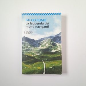 Paolo Rumiz - La leggenda dei monti naviganti - Feltrinelli 2015