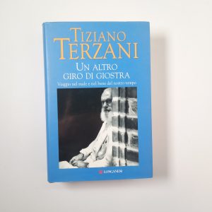 Tiziano Terzani - Un altro giro di giostra - Longanesi 2006
