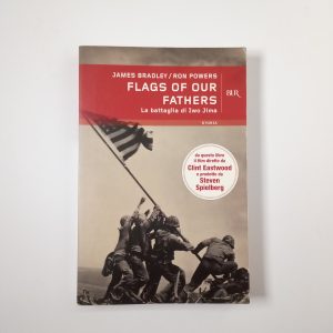 Flags of our fathers. La battaglia di Iwo Jima. - BUR 2006